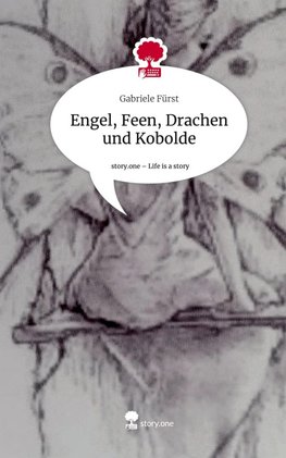 Engel, Feen, Drachen und Kobolde. Life is a Story - story.one