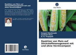 Reaktion von Mais auf Stickstoffmanagement mit und ohne Vermicompost