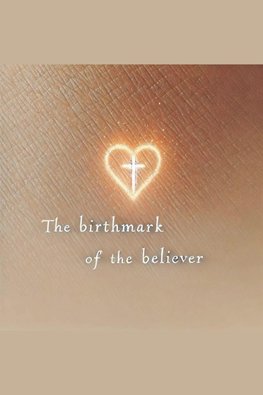 The Birthmark of the Believer