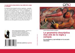 La geometría descriptiva mas allá de la regla y compás