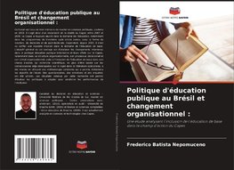 Politique d'éducation publique au Brésil et changement organisationnel :