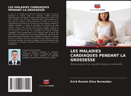 LES MALADIES CARDIAQUES PENDANT LA GROSSESSE