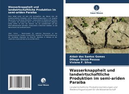 Wasserknappheit und landwirtschaftliche Produktion im semi-ariden Paraiba