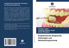 Endodontische Diagnostik, Pathologie und Behandlungsplanung