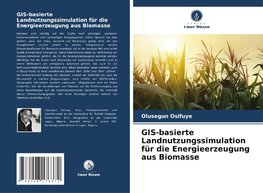 GIS-basierte Landnutzungssimulation für die Energieerzeugung aus Biomasse