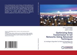 Optimizing Data Transmission in IoT Networks Using Advanced Techniques