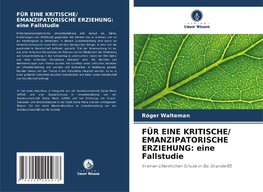 FÜR EINE KRITISCHE/ EMANZIPATORISCHE ERZIEHUNG: eine Fallstudie