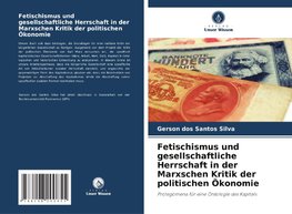 Fetischismus und gesellschaftliche Herrschaft in der Marxschen Kritik der politischen Ökonomie