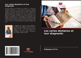 Les caries dentaires et leur diagnostic