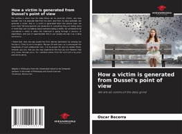 How a victim is generated from Dussel's point of view