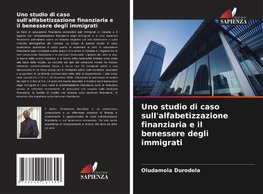 Uno studio di caso sull'alfabetizzazione finanziaria e il benessere degli immigrati