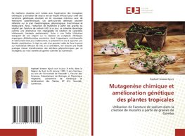 Mutagenèse chimique et amélioration génétique des plantes tropicales