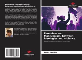 Feminism and Masculinism, between ideologies and violence.