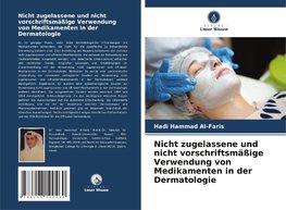 Nicht zugelassene und nicht vorschriftsmäßige Verwendung von Medikamenten in der Dermatologie