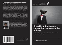 Creación y difusión no consentidas de contenidos íntimos