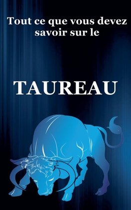 Tout ce que vous devez savoir sur le Taureau