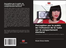 Perception par le public de l'influence de la radio sur le comportement électoral