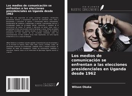 Los medios de comunicación se enfrentan a las elecciones presidenciales en Uganda desde 1962