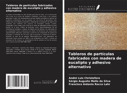 Tableros de partículas fabricados con madera de eucalipto y adhesivo alternativo