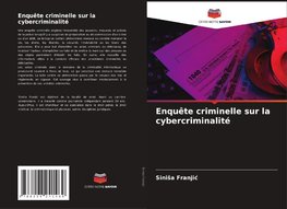 Enquête criminelle sur la cybercriminalité