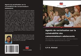 Agents de socialisation sur la vulnérabilité des consommateurs adolescents