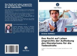 Das Recht auf Leben angesichts der Aufhebung des Moratoriums für die Todesstrafe: