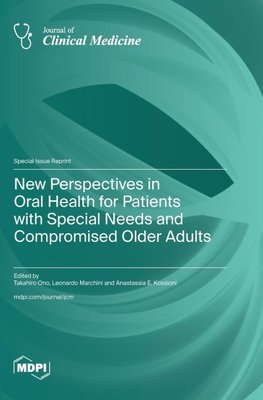 New Perspectives in Oral Health for Patients with Special Needs and Compromised Older Adults