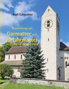 Ausbreitung von Garmatter und J(Y)ahrmatter seit dem 16. Jahrhundert