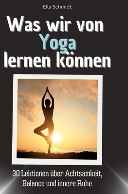 Was wir von Yoga lernen können