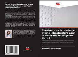 Construire un écosystème et une infrastructure pour la confiserie intelligente Livre 2