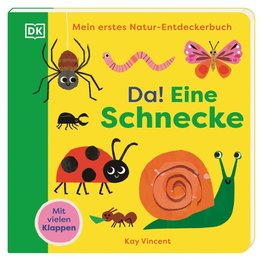 Mein erstes Natur-Entdeckerbuch. Da! Eine Schnecke