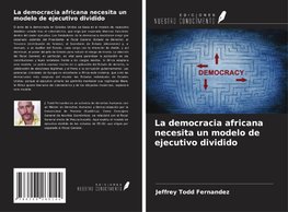 La democracia africana necesita un modelo de ejecutivo dividido