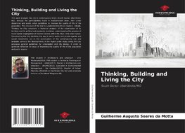 Thinking, Building and Living the City