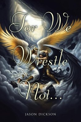 For We Wrestle Not...