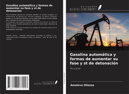 Gasolina automática y formas de aumentar su fase y st de detonación