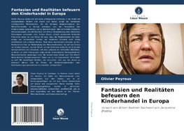 Fantasien und Realitäten befeuern den Kinderhandel in Europa