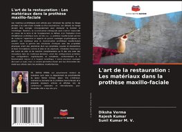 L'art de la restauration : Les matériaux dans la prothèse maxillo-faciale