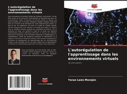 L'autorégulation de l'apprentissage dans les environnements virtuels