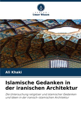 Islamische Gedanken in der iranischen Architektur