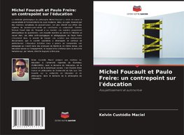 Michel Foucault et Paulo Freire: un contrepoint sur l'éducation