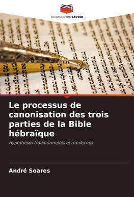 Le processus de canonisation des trois parties de la Bible hébraïque