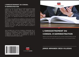 L'ENREGISTREMENT DU CONSEIL D'ADMINISTRATION