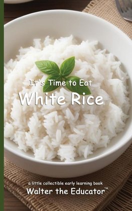 It's Time to Eat White Rice