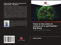 Faire le lien entre la science et la spiritualité : Big Bang