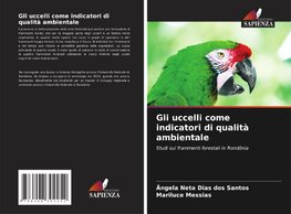 Gli uccelli come indicatori di qualità ambientale