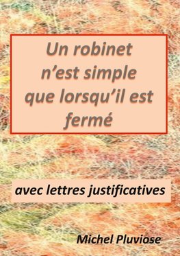 Un robinet n'est simple que lorsqu'il est fermé