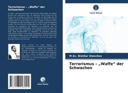 Terrorismus ¿ ¿Waffe¿ der Schwachen