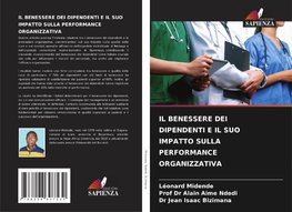 IL BENESSERE DEI DIPENDENTI E IL SUO IMPATTO SULLA PERFORMANCE ORGANIZZATIVA