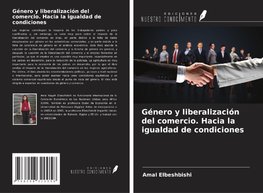 Género y liberalización del comercio. Hacia la igualdad de condiciones