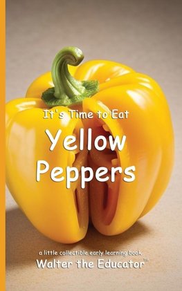 It's Time to Eat Yellow Peppers